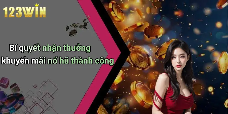 Bí quyết nhận thưởng khuyến mãi nổ hũ thành công