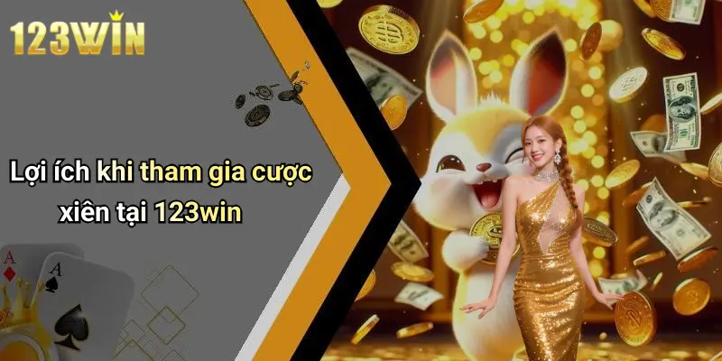 Lợi ích khi tham gia cược xiên tại 123win