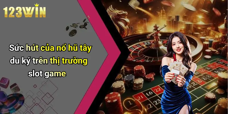 Sức hút của nổ hũ tây du ký trên thị trường slot game