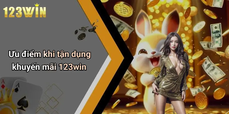 Ưu điểm khi tận dụng khuyến mãi 123win